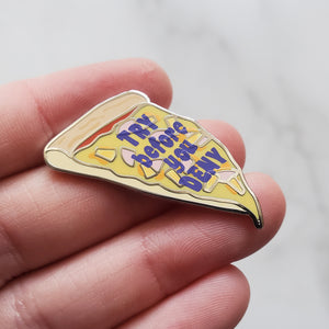 Try Before You Deny Enamel Pin