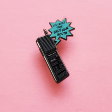 Load image into Gallery viewer, Shut Your Mouth Walkie Enamel Pin